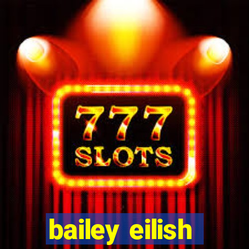 bailey eilish